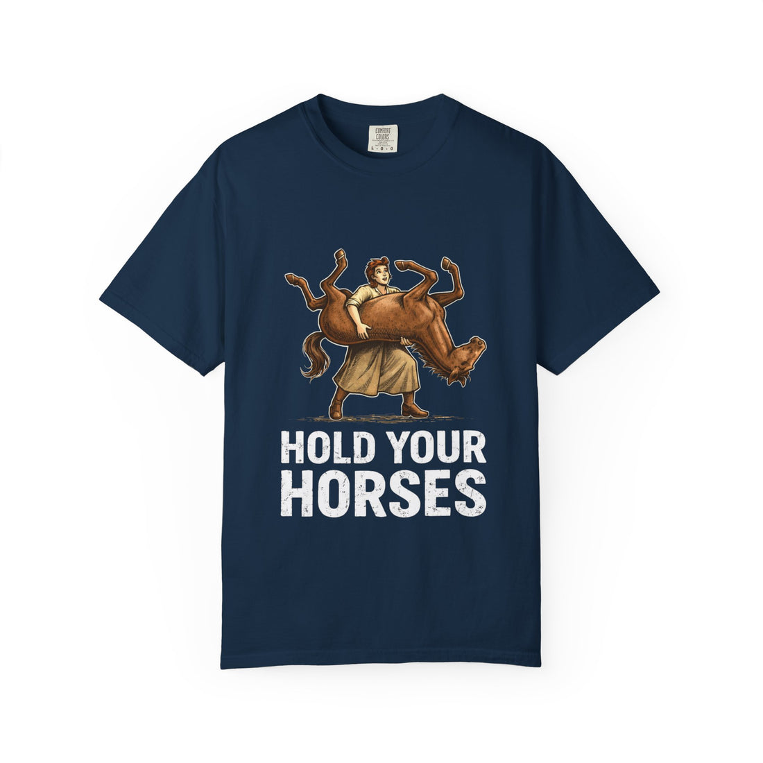 Hold Your Horses Funny Meme T-Shirt