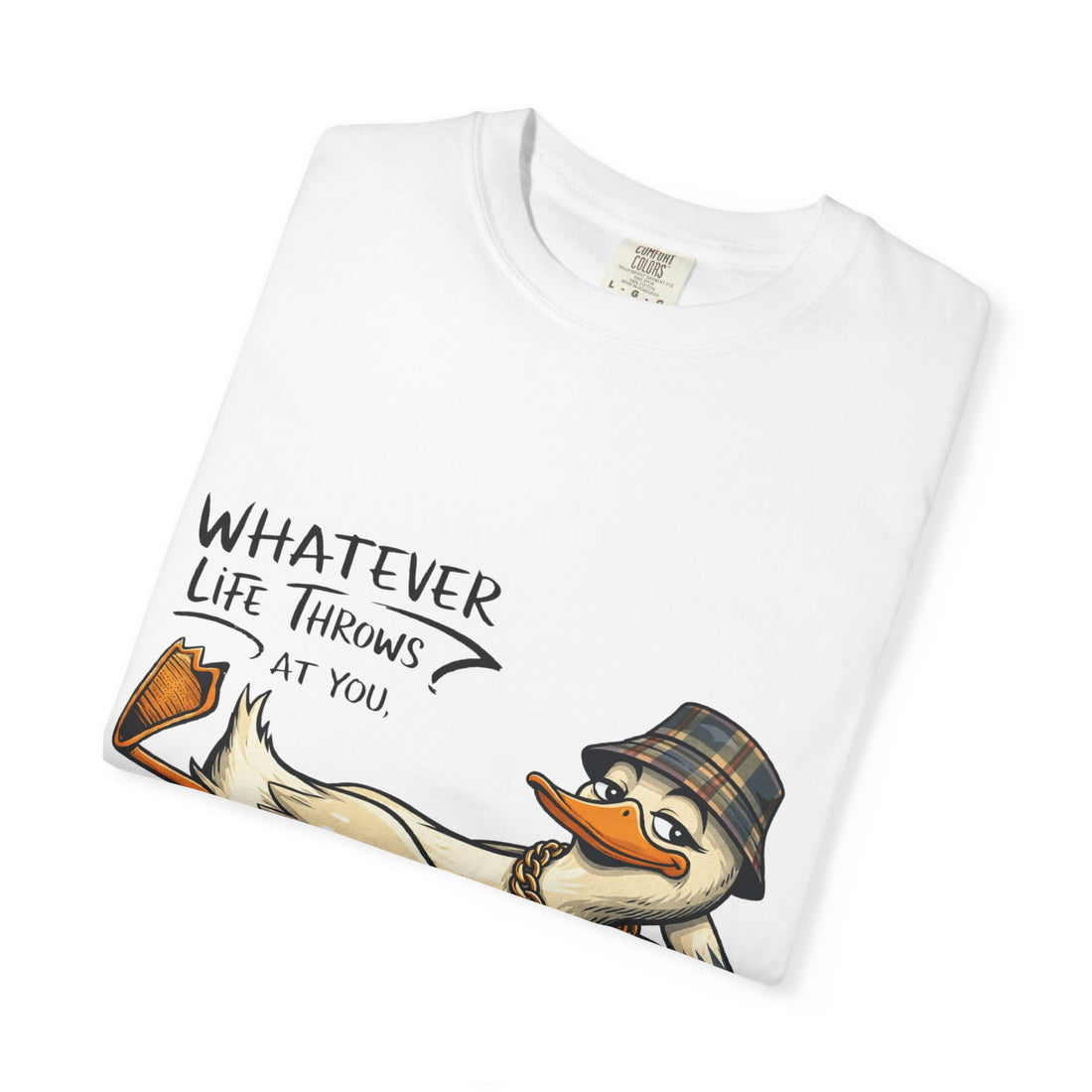 Whatever Life Throws At You Funny Duck T-Shirt