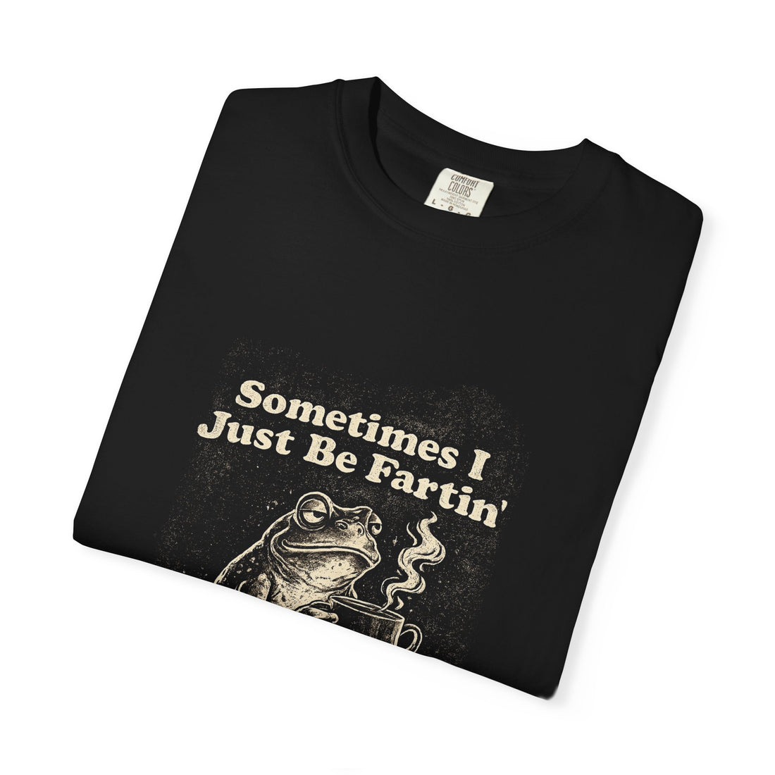 Sometimes I Just Be Fartin Funny Frog Coffee T-Shirt