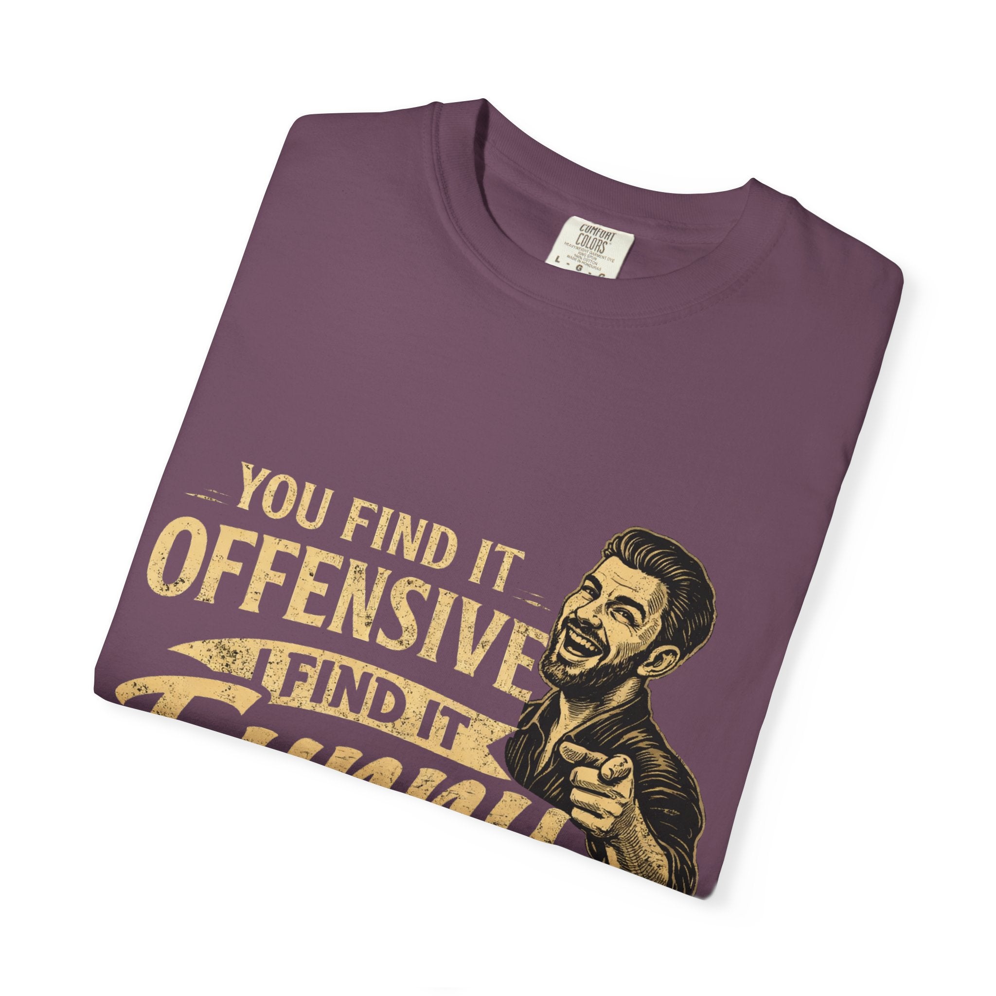 You Find It Offensive I Find It Funny T-Shirt